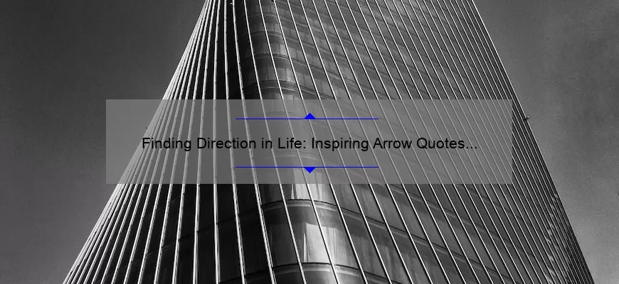 Finding Direction in Life: Inspiring Arrow Quotes to Live By