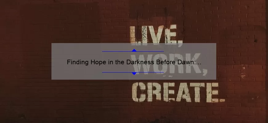 Finding Hope in the Darkness Before Dawn: A Story of Overcoming and 5 Strategies for Coping [Darkness Before Dawn Quote]