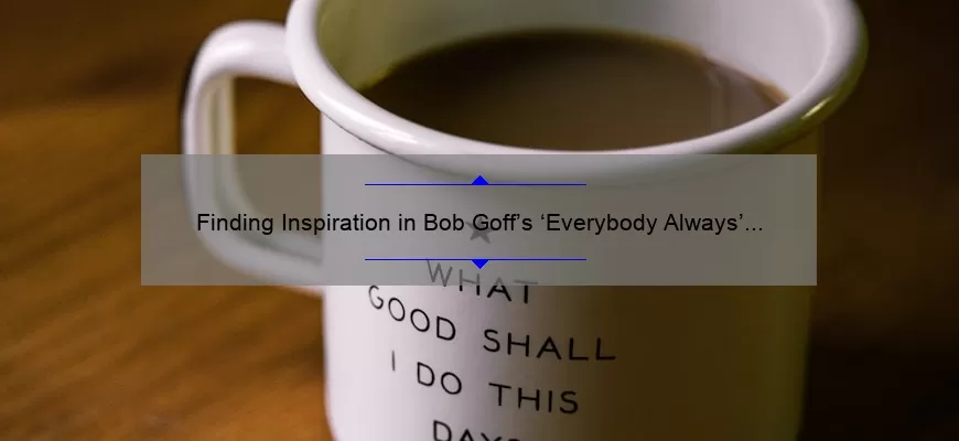 Finding Inspiration in Bob Goff’s ‘Everybody Always’ Quotes