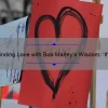 Finding Love with Bob Marley’s Wisdom: ‘If She’s Worth It’