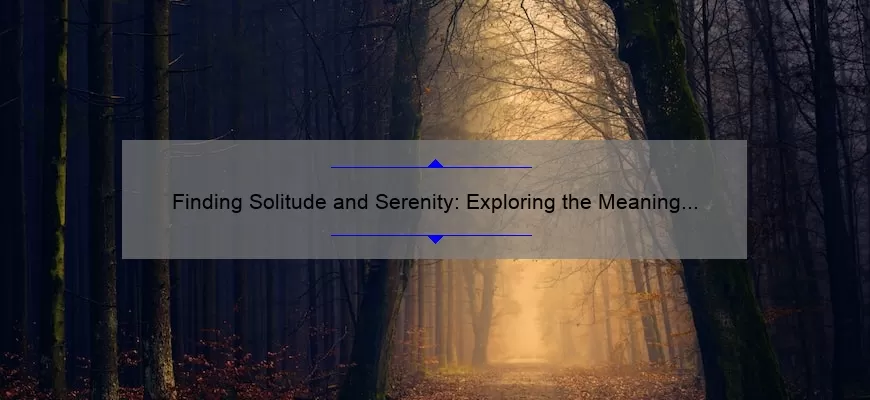 Finding Solitude and Serenity: Exploring the Meaning Behind ‘And Into the Forest I Go’ Quote