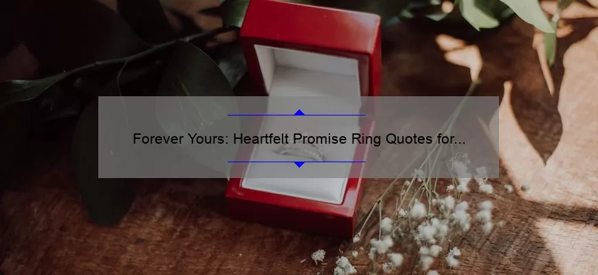 Forever Yours: Heartfelt Promise Ring Quotes for Your Boyfriend