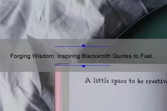 Forging Wisdom: Inspiring Blacksmith Quotes to Fuel Your Creativity