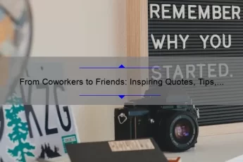 From Coworkers to Friends: Inspiring Quotes, Tips, and Stats to Build Stronger Relationships [Keyword: Coworkers to Friends Quotes]