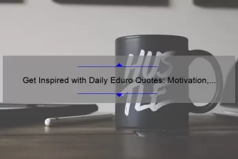 Get Inspired with Daily Eduro Quotes: Motivation, Insights, and Stats [Keyword]