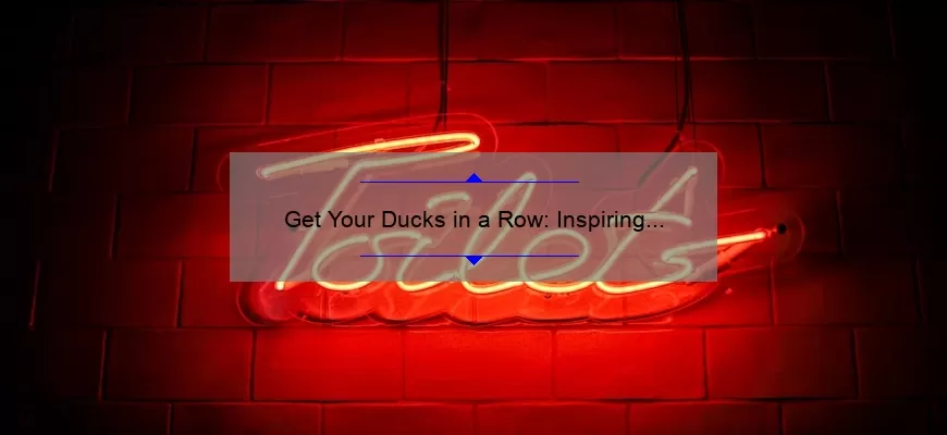 Get Your Ducks in a Row: Inspiring Quotes, Tips, and Stats to Help You Organize Your Life [For Busy Professionals]
