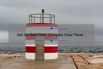 Get the Best Deal: Compare Solar Panel Quotes and Save [Real-Life Story + Expert Tips + Stats]
