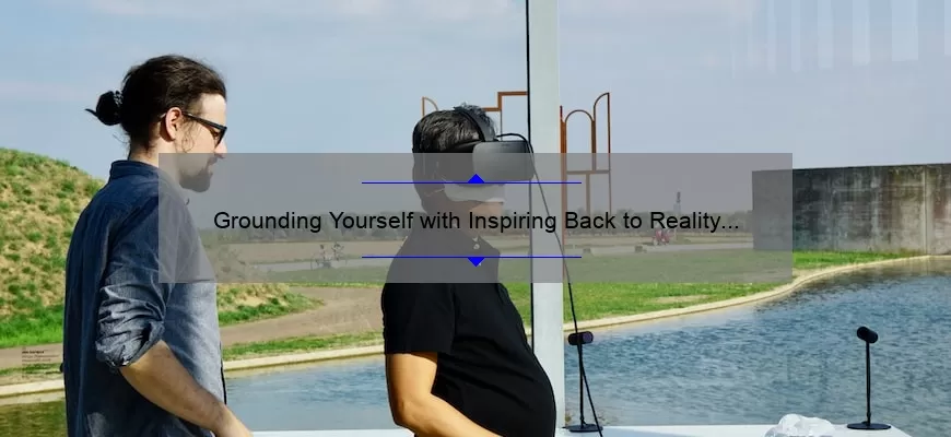 Grounding Yourself with Inspiring Back to Reality Quotes