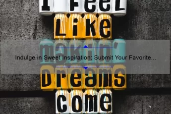 Indulge in Sweet Inspiration: Submit Your Favorite Dove Chocolate Quotes [Plus Tips for Crafting the Perfect Submission]