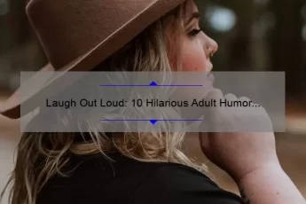 Laugh Out Loud: 10 Hilarious Adult Humor Quotes to Brighten Your Day [Plus Tips for Sharing Appropriately]