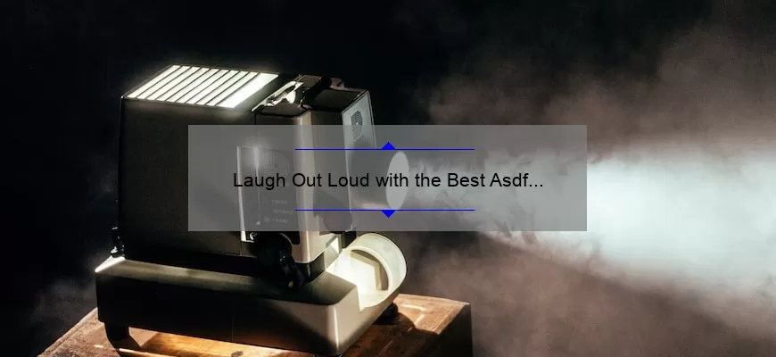 Laugh Out Loud with the Best Asdf Movie Quotes