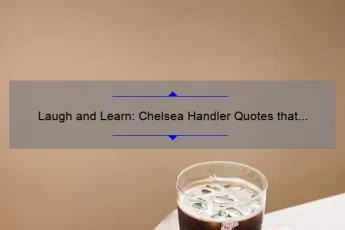 Laugh and Learn: Chelsea Handler Quotes that Solve Life’s Problems [With Stats and Stories]