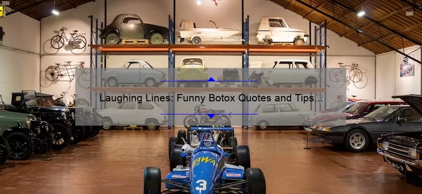 Laughing Lines: Funny Botox Quotes and Tips for a Smooth Experience [Expert Advice and Stats]