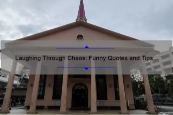 Laughing Through Chaos: Funny Quotes and Tips for Managing Life’s Craziest Moments [Chaos Quotes Included]
