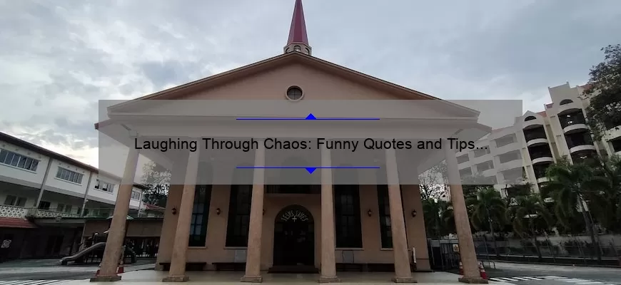 Laughing Through Chaos: Funny Quotes and Tips for Managing Life’s Craziest Moments [Chaos Quotes Included]