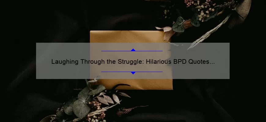 Laughing Through the Struggle: Hilarious BPD Quotes to Brighten Your Day