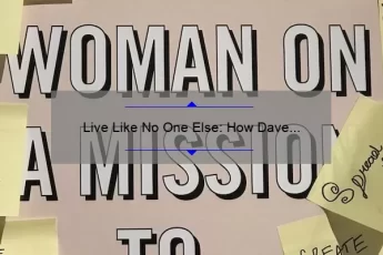 Live Like No One Else: How Dave Ramsey’s Quote Can Help You Achieve Financial Freedom [Expert Tips and Stats]