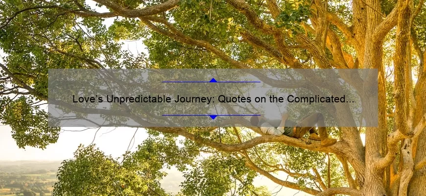 Love’s Unpredictable Journey: Quotes on the Complicated and Unexpected Nature of Accidental Love