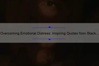Overcoming Emotional Distress: Inspiring Quotes from Black Sheep of the Family [Plus Expert Tips and Stats]