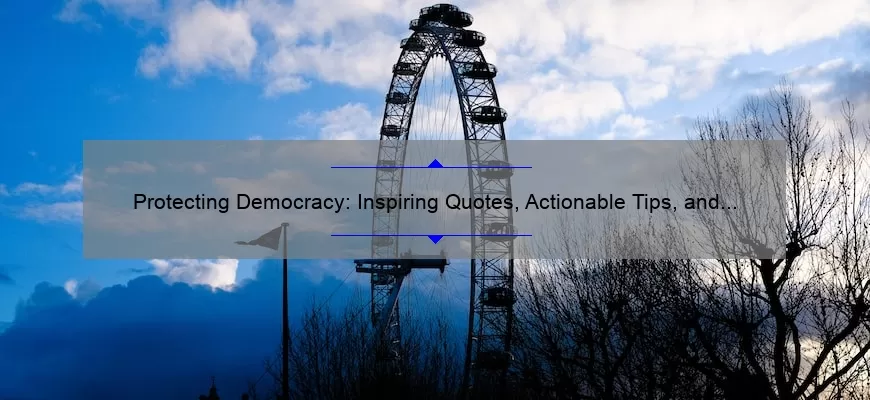 Protecting Democracy: Inspiring Quotes, Actionable Tips, and Eye-Opening Stats [Democracy is Fragile Quotes]