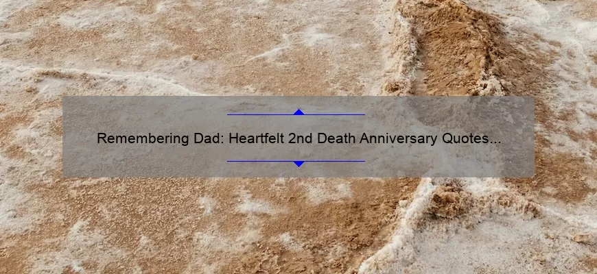 Remembering Dad: Heartfelt 2nd Death Anniversary Quotes to Honor His Memory