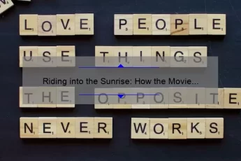 Riding into the Sunrise: How the Movie Quote ‘At Dawn We Ride’ Inspired an Epic Adventure [Tips and Tricks Included]