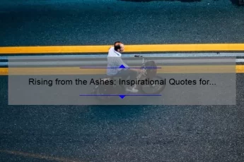 Rising from the Ashes: Inspirational Quotes for Overcoming Defeat