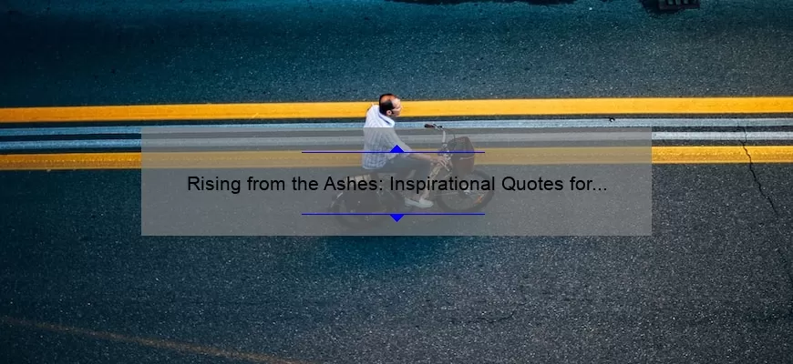 Rising from the Ashes: Inspirational Quotes for Overcoming Defeat