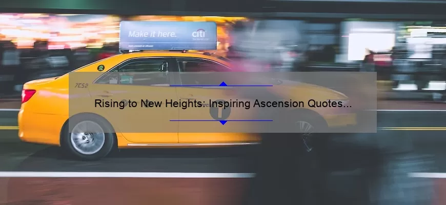 Rising to New Heights: Inspiring Ascension Quotes to Elevate Your Spirit