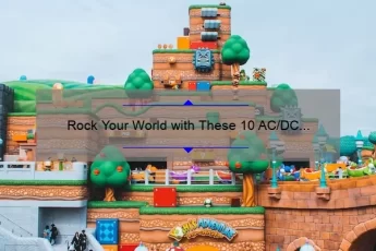 Rock Your World with These 10 AC/DC Quotes: Inspiring Words from the Legends of Rock [Plus Tips on How to Live Your Best Life]