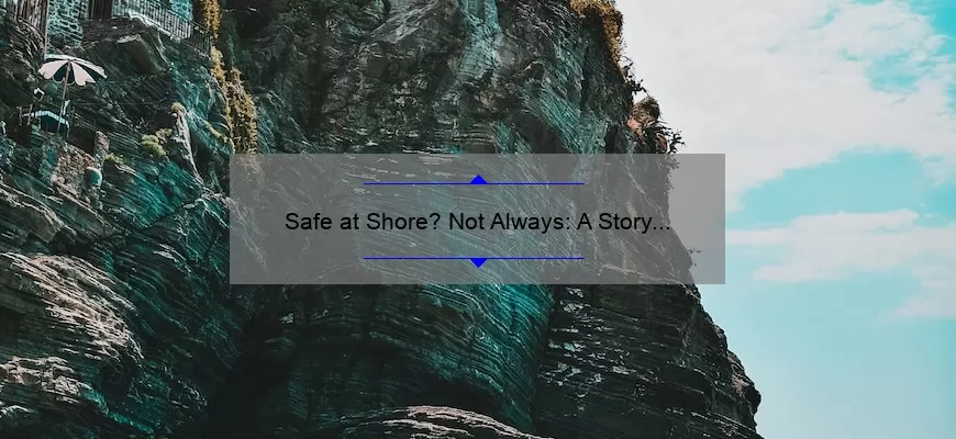 Safe at Shore? Not Always: A Story of Shipwreck Survival [5 Tips to Stay Afloat]