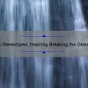 Shattering Stereotypes: Inspiring Breaking the Glass Ceiling Quotes and Strategies for Women in the Workplace [Expert Tips and Stats]