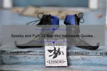 Spooky and Fun: 25 Boo-tiful Halloween Quotes to Get You in the Spirit