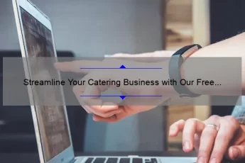 Streamline Your Catering Business with Our Free Excel Quote Template [Plus Real-Life Success Stories and Expert Tips]