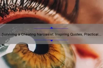 Surviving a Cheating Narcissist: Inspiring Quotes, Practical Tips, and Eye-Opening Stats [Expert Advice]