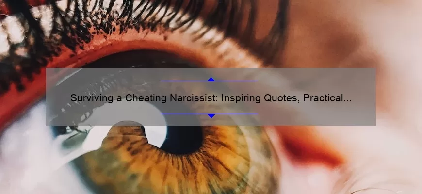 Surviving a Cheating Narcissist: Inspiring Quotes, Practical Tips, and Eye-Opening Stats [Expert Advice]