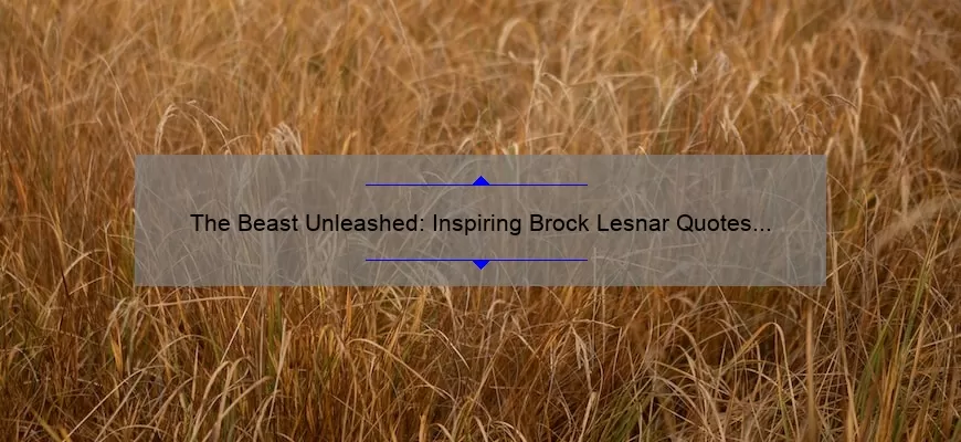 The Beast Unleashed: Inspiring Brock Lesnar Quotes to Fuel Your Inner Champion