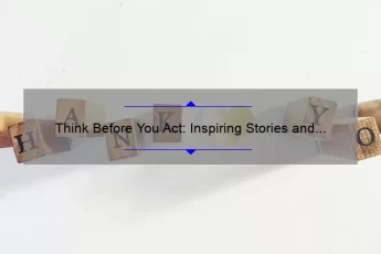 Think Before You Act: Inspiring Stories and Practical Tips to Avoid Regrettable Decisions [Don’t Make Hasty Decisions Quotes]