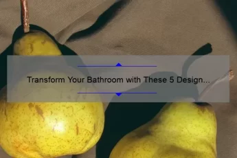 Transform Your Bathroom with These 5 Design Quotes [Real-Life Success Stories and Expert Tips]