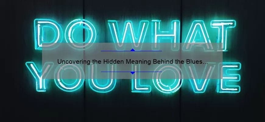 Uncovering the Hidden Meaning Behind the Blues Clues Quote: A Guide to Solving Life’s Mysteries [With Stats and Tips]