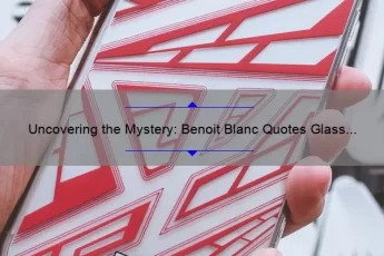 Uncovering the Mystery: Benoit Blanc Quotes Glass Onion and 5 Clues to Solve the Case [For Fans of Knives Out]