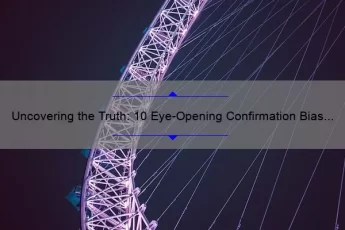 Uncovering the Truth: 10 Eye-Opening Confirmation Bias Quotes [And How to Overcome Them]