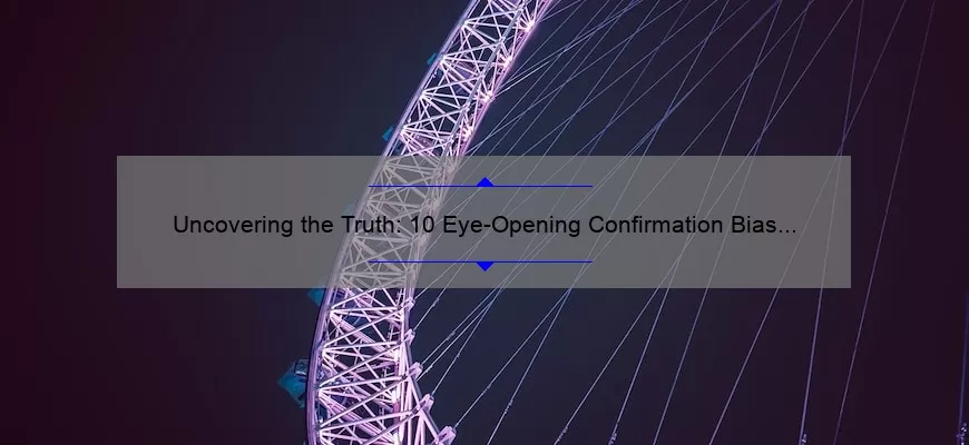 Uncovering the Truth: 10 Eye-Opening Confirmation Bias Quotes [And How to Overcome Them]