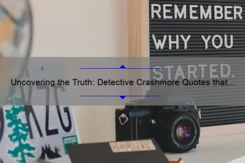 Uncovering the Truth: Detective Crashmore Quotes that Solve Mysteries [Expert Tips and Stats]