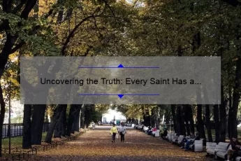 Uncovering the Truth: Every Saint Has a Past [Inspiring Stories and Practical Tips]