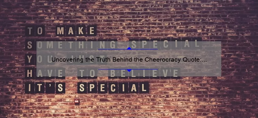 Uncovering the Truth Behind the Cheerocracy Quote: A Guide to Understanding and Overcoming Toxic Team Dynamics [With Statistics and Solutions]