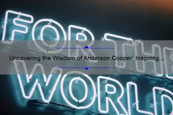 Uncovering the Wisdom of Anderson Cooper: Inspiring Quotes, Surprising Stats, and Expert Advice [For Fans and Aspiring Journalists]