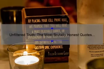 Unfiltered Truth: The Most Brutally Honest Quotes You Need to Hear