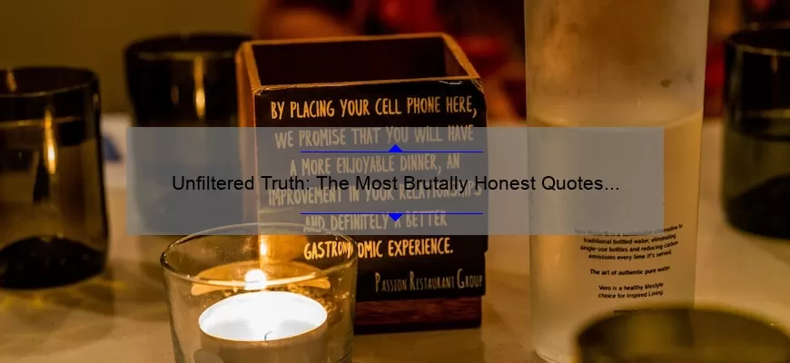 Unfiltered Truth: The Most Brutally Honest Quotes You Need to Hear