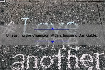 Unleashing the Champion Within: Inspiring Dan Gable Wrestling Quotes and Tips for Success [Expert Advice and Stats]